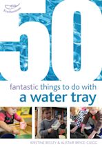 50 Fantastic Things to Do with a Water Tray cover