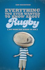 Everything You Ever Wanted to Know About Rugby But Were too Afraid to Ask cover