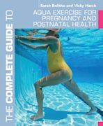 The Complete Guide to Aqua Exercise for Pregnancy and Postnatal Health cover