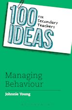 100 Ideas for Secondary Teachers: Managing Behaviour cover
