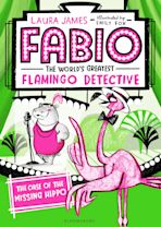 Fabio The World's Greatest Flamingo Detective: The Case of the Missing Hippo cover