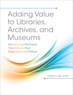 Adding Value to Libraries, Archives, and Museums cover