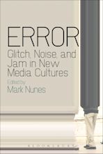 Error: Glitch, Noise, and Jam in New Media Cultures cover