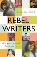 Rebel Writers: The Accidental Feminists cover