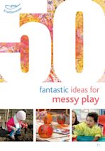50 Fantastic Ideas for Messy Play cover