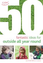 50 Fantastic Ideas for Outside All Year Round cover