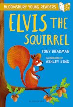 Elvis the Squirrel: A Bloomsbury Young Reader cover