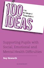 100 Ideas for Primary Teachers: Supporting Pupils with Social, Emotional and Mental Health Difficulties cover