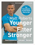 Matt Roberts' Younger, Fitter, Stronger cover