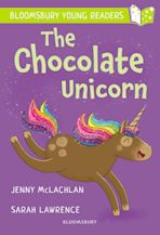 The Chocolate Unicorn: A Bloomsbury Young Reader cover