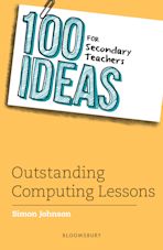 100 Ideas for Secondary Teachers: Outstanding Computing Lessons cover