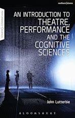 An Introduction to Theatre, Performance and the Cognitive Sciences cover