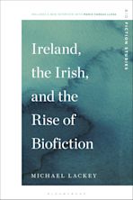 Ireland, the Irish, and the Rise of Biofiction cover