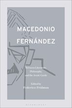 Macedonio Fernández: Between Literature, Philosophy, and the Avant-Garde cover