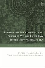 Rethinking, Repackaging, and Rescuing World Trade Law in the Post-Pandemic Era cover