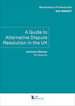 Bloomsbury Professional Tax Insight: A Guide to Alternative Dispute Resolution in the UK cover