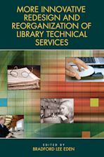 More Innovative Redesign and Reorganization of Library Technical Services cover