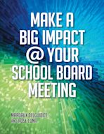 Make a Big Impact @ Your School Board Meeting cover