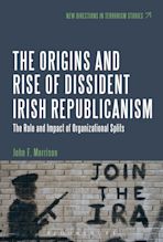 The Origins and Rise of Dissident Irish Republicanism cover