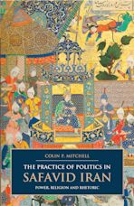 The Practice of Politics in Safavid Iran cover
