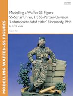 Modelling a Waffen-SS Figure SS-Scharführer, 1st SS-Panzer-Division 'Leibstandarte Adolf Hitler', Normandy, 1944 cover