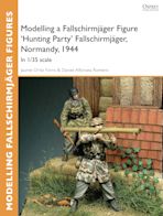 Modelling a Fallschirmjäger Figure 'Hunting Party' Fallschirmjäger, Normandy, 1944 cover