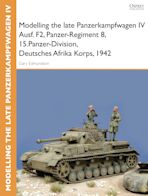 Modelling the late Panzerkampfwagen IV Ausf. F2, Panzer-Regiment 8, 15.Panzer-Division, Deutsches Afrika Korps, 1942 cover