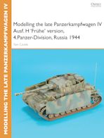 Modelling the late Panzerkampfwagen IV Ausf. H 'Frühe' version, 4.Panzer-Division, Russia 1944 cover