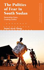 The Politics of Fear in South Sudan cover