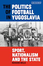 The Politics of Football in Yugoslavia cover