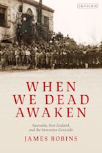 When We Dead Awaken: Australia, New Zealand, and the Armenian Genocide cover