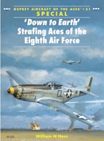 ‘Down to Earth' Strafing Aces of the Eighth Air Force cover