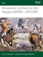 Mounted Archers of the Steppe 600 BC–AD 1300 cover