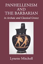 Panhellenism and the Barbarian in Archaic and Classical Greece cover