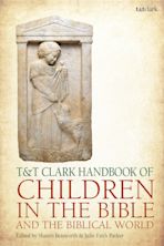 T&T Clark Handbook of Children in the Bible and the Biblical World cover