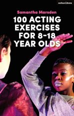 100 Acting Exercises for 8 - 18 Year Olds cover