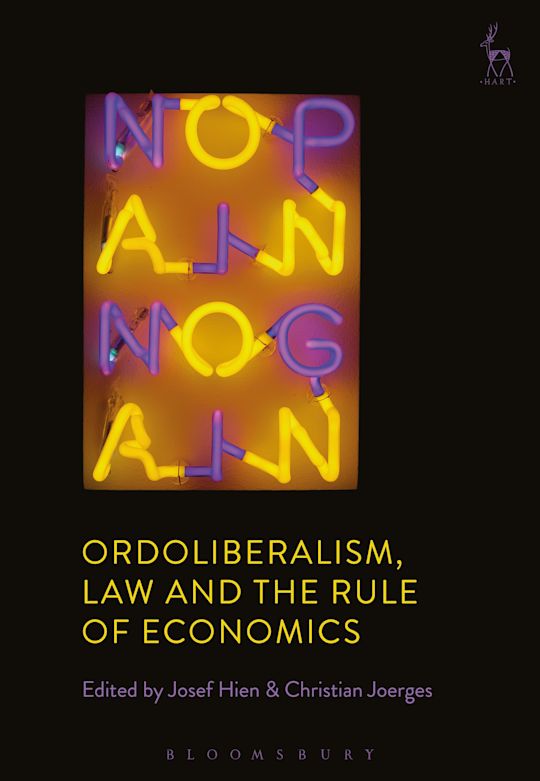 Ordoliberalism Law and the Rule of Economics by Josef Hien and Christian Joerges book cover
