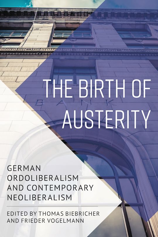 The Birth of Austerity by Thomas Biebricher and Frieder Vogelmann book cover
