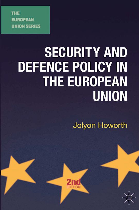 Security and Defence Policy in the European Union: : The European Union ...