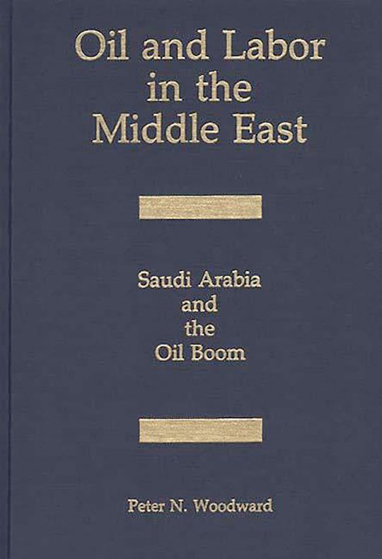 Oil and Labor in the Middle East: Saudi Arabia and the Oil Boom