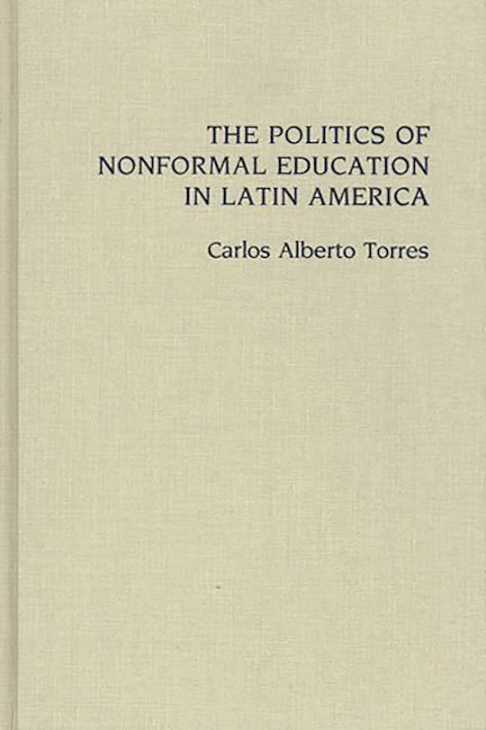 The Politics of Nonformal Education in Latin America cover