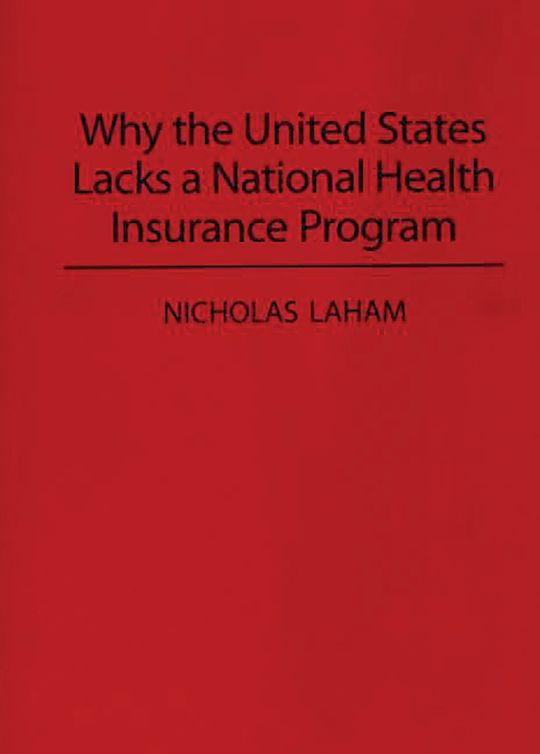Why the United States Lacks a National Health Insurance Program ...