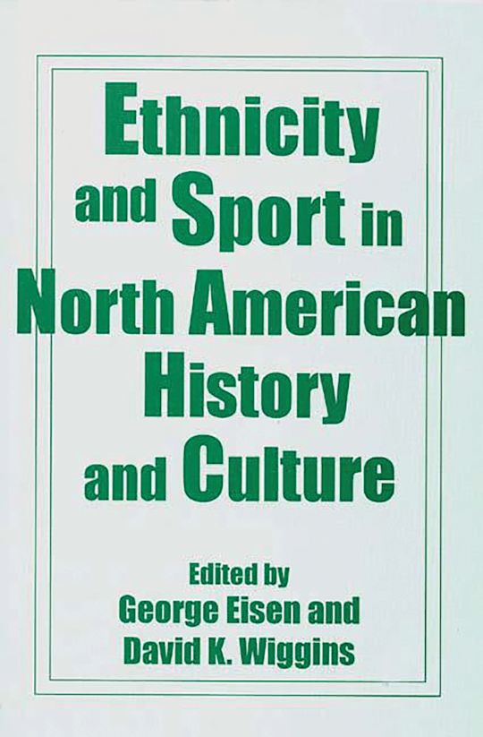 Ethnicity and Sport in North American History and Culture cover