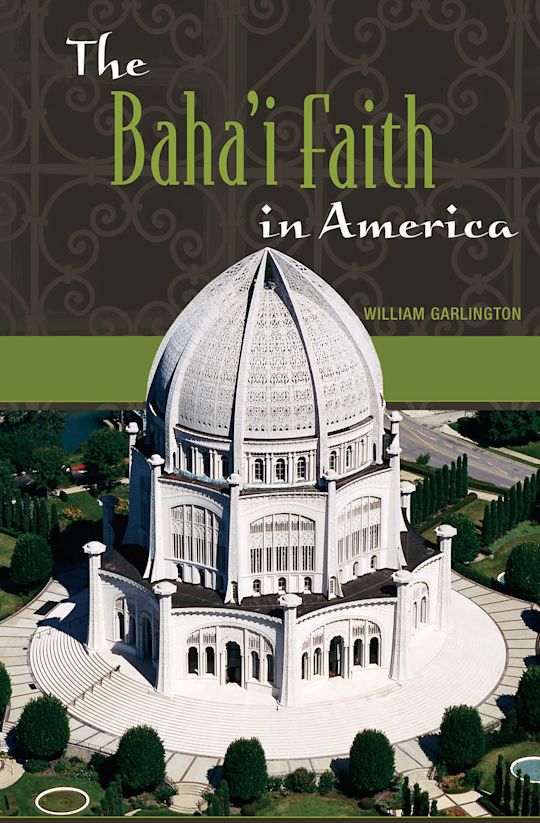 The Baha'i Faith in America: : William Garlington: Praeger