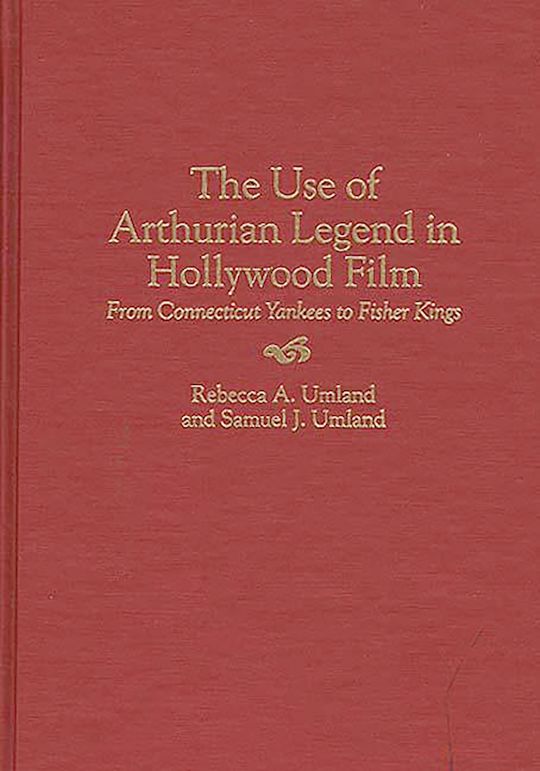 The Use of Arthurian Legend in Hollywood Film cover