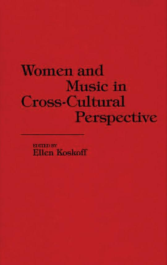 Women and Music in Cross-Cultural Perspective: : Contributions in