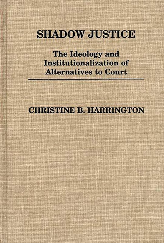 Shadow Justice: The Ideology and Institutionalization of Alternatives ...