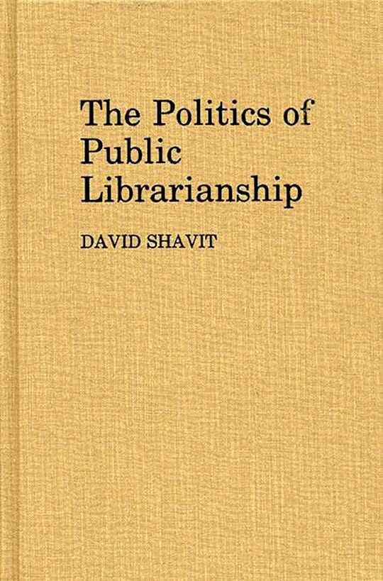 The Politics of Public Librarianship cover
