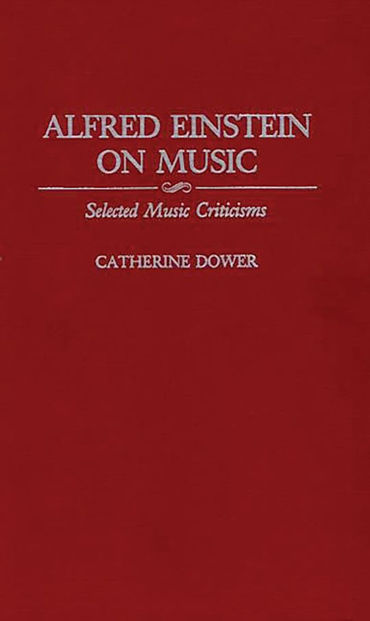 Alfred Einstein on Music: Selected Music Criticisms: Contributions