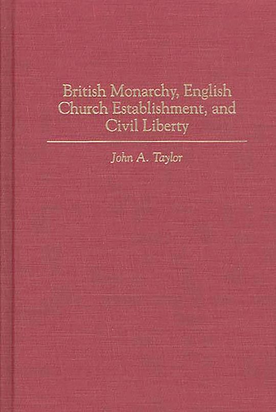 British Monarchy, English Church Establishment, and Civil Liberty cover